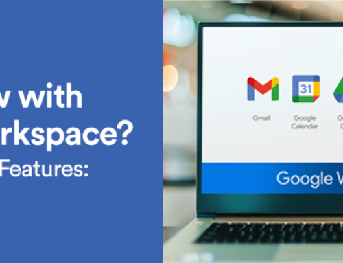 What’s New with Google Workspace? Here Are 3 New Features