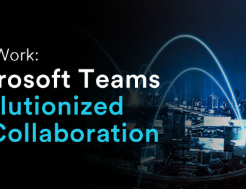 The Future of Work: How Microsoft Teams Has Revolutionized Remote Collaboration